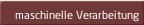 Maschinelle Verarbeitung