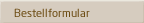 Bestellformular
